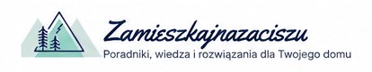 zamieszkajnazaciszu.pl – poradniki deweloperskie